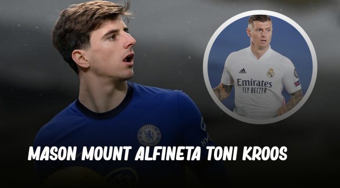 MASON MOUNT ALFINETA TONI KROOS